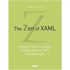 The Zen of XAML: Designer and Developer Collaboration in WPF and Silverlight 