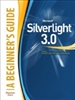 Microsoft Silverlight 3: A Beginner's Guide 