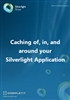 Caching of, in, and around your Silverlight application